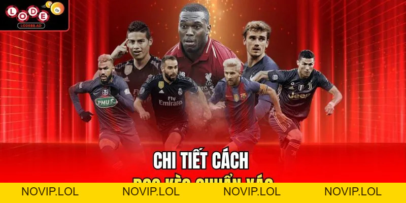 Soi Kèo Châu Âu Lode88 Chuẩn Xác, Chi Tiết Cho Người Mới - Novip