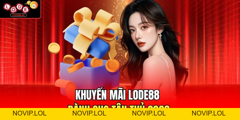 Khuyến Mãi Lode88 | Tổng Hợp Ưu Đãi Được Quan Tâm Nhất - Novip