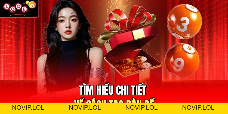 Cách Tạo Dàn Đề Hiệu Quả Nhất Khi Chơi Tại Lode88 - Novip