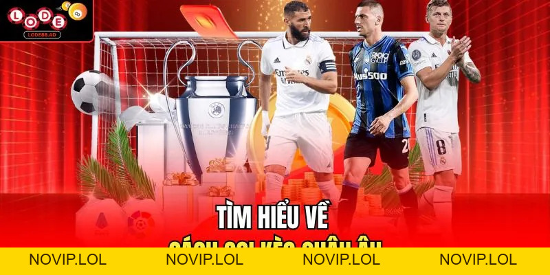 Soi Kèo Châu Âu Lode88 Chuẩn Xác, Chi Tiết Cho Người Mới - Novip
