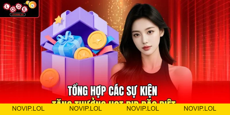 Khuyến Mãi Lode88 | Tổng Hợp Ưu Đãi Được Quan Tâm Nhất - Novip