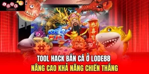 Bắn Cá Lode88 | Lối Chơi Đơn Giản, Tân Thủ Dễ Làm Quen  - Novip